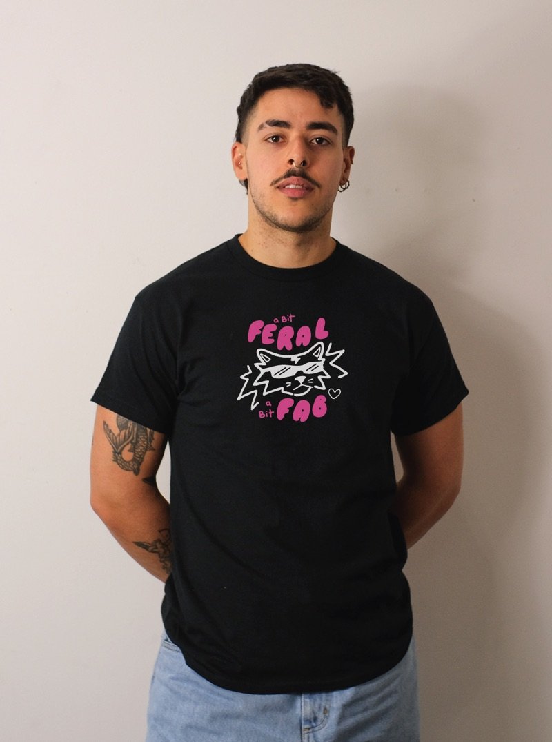 A BIT FERAL, A BIT FAB T-SHIRT - CAT VERSION